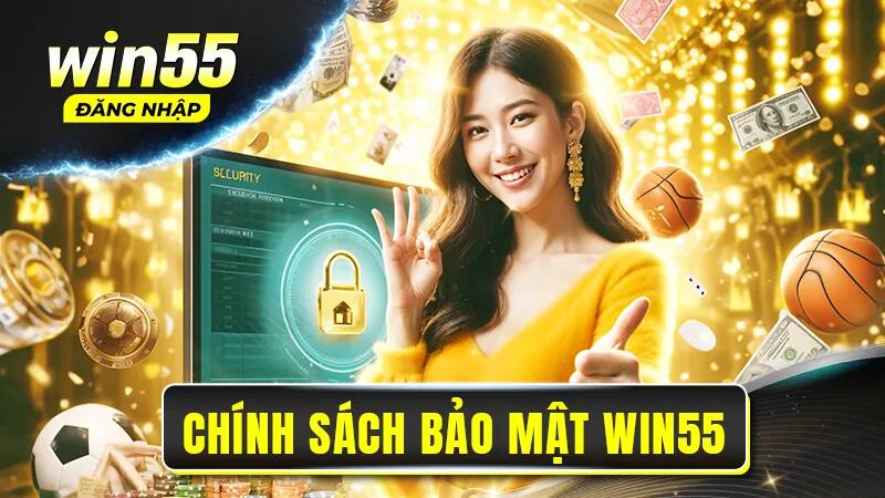 Sơ lược về chính sách bảo mật Win55 