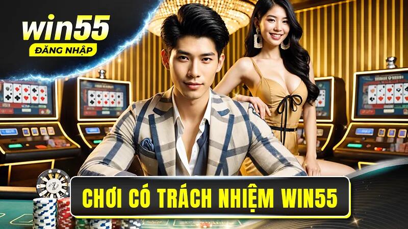 Đôi nét về chơi có trách nhiệm tại Win55